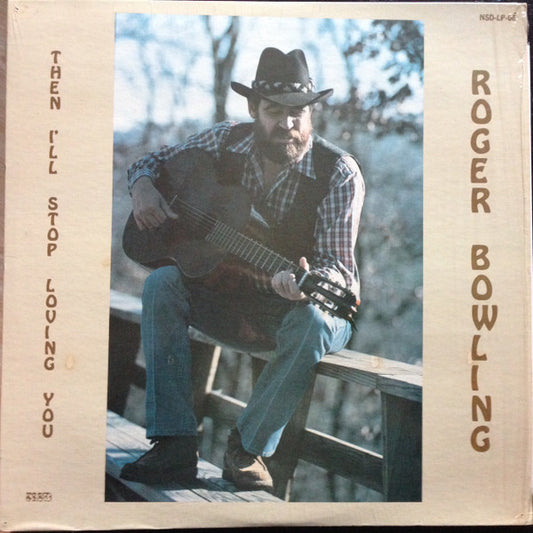 Roger Bowling : Then I'll Stop Loving You (LP, Album)