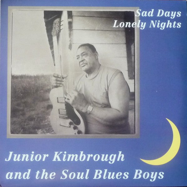 Junior Kimbrough And The Soul Blues Boys : Sad Days Lonely Nights (LP, Album, RE)