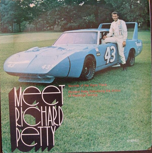 Richard Petty : Meet Richard Petty:  Sounds Of The Race Track;  Richard Petty Describing The Action Of Race-Car Driving (LP)