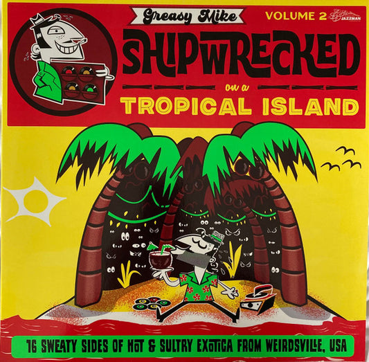 Various : Greasy Mike Shipwrecked On A Tropical Island (LP, Comp)