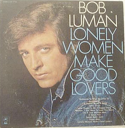 Bob Luman : Lonely Women Make Good Lovers (LP)