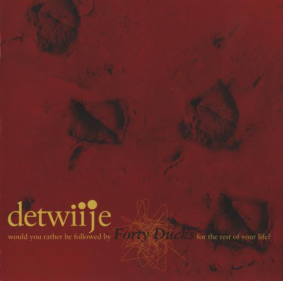 Detwiije : Would You Rather Be Followed By Forty Ducks For The Rest Of Your Life? (CD, Album)