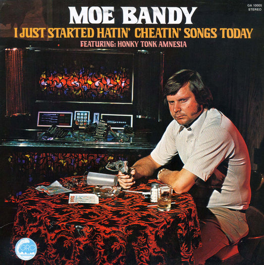 Moe Bandy : I Just Started Hatin' Cheatin' Songs Today (LP, Album)