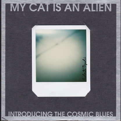 My Cat Is An Alien : Introducing The Cosmic Blues (7", Ltd)