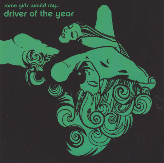 Driver Of The Year : Some Girls Would Say... (CD)