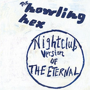 The Howling Hex : Nightclub Version Of The Eternal (CD, Album)