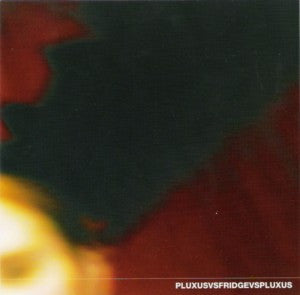 Pluxus / Fridge : Pluxusvsfridgevspluxus (CD, Single, Ltd)