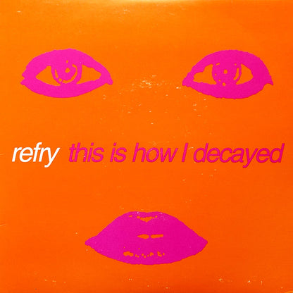 Refry : This Is How I Decayed (7", EP)