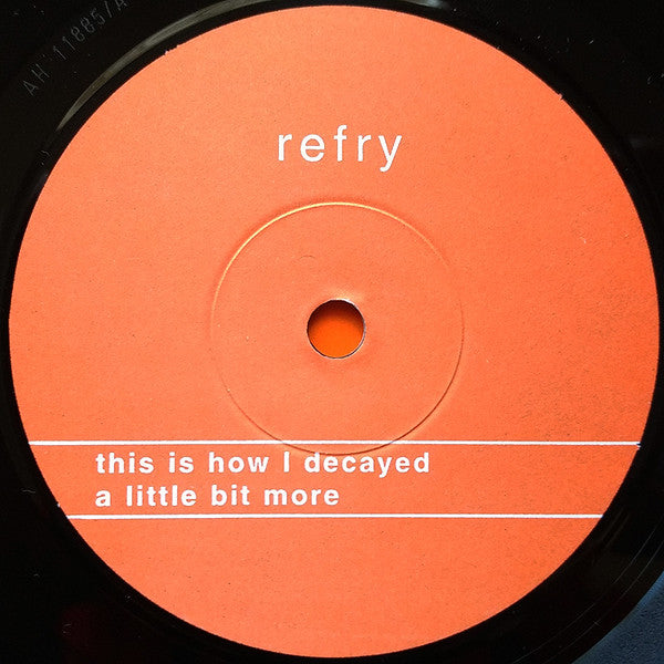 Refry : This Is How I Decayed (7", EP)