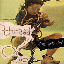 Thread (3) : Done Got Died (7")