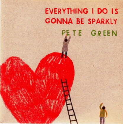 Pete Green : Everything I Do Is Gonna Be Sparkly (7", Single, Ltd, Num)