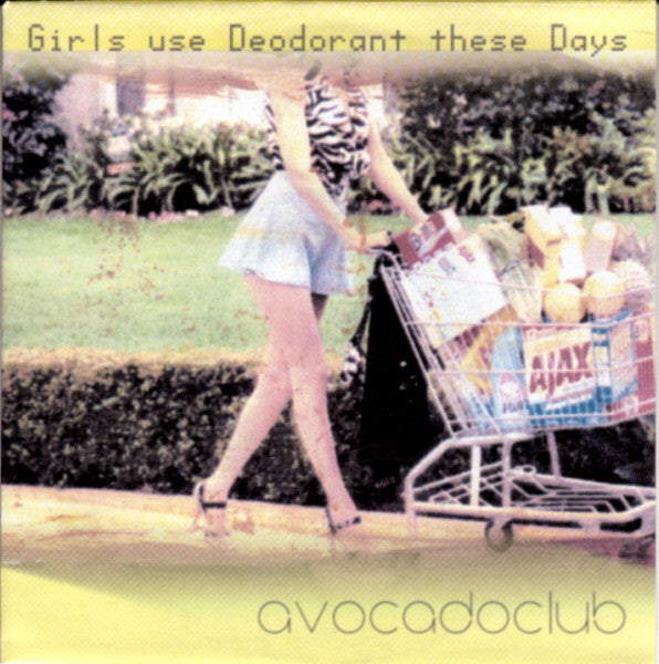 Avocadoclub : Girls Use Deodorant These Days (7", EP)