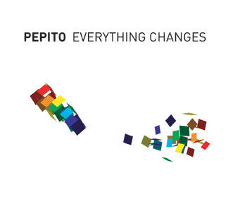 Pepito : Everything Changes (CD, Album)