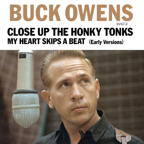 Buck Owens : Close Up The Honky Tonks (Early Version) / My Heart Skips A Beat (Early Version) (7", Tra)