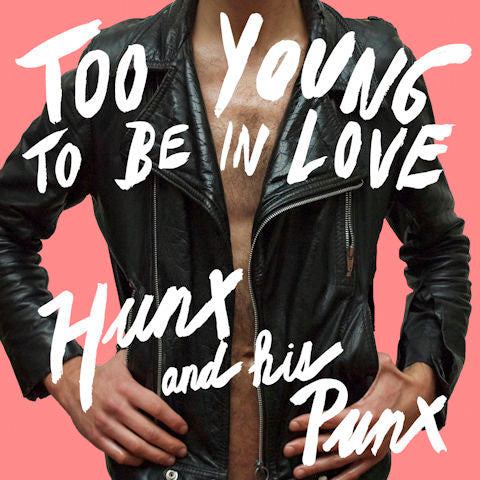 Hunx And His Punx : Too Young To Be In Love (LP)