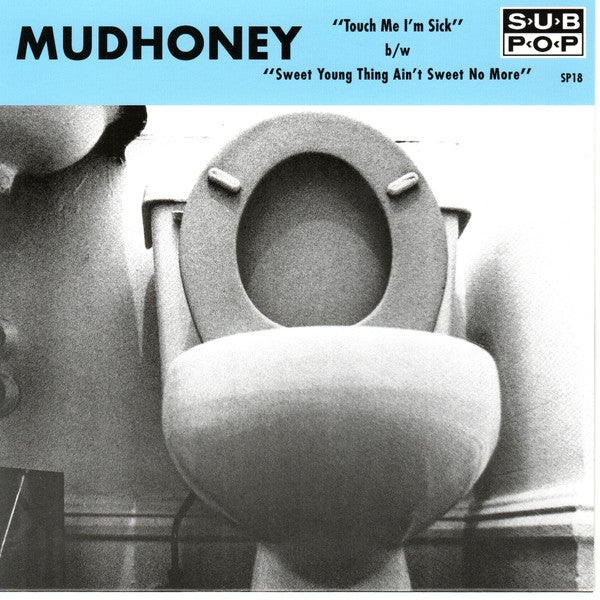 Mudhoney : Touch Me I'm Sick b/w Sweet Young Thing Ain't Sweet No More (7",45 RPM,Single,Reissue)