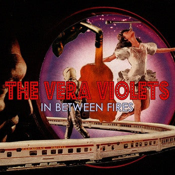 Vera Violets, The : In Between Fires (Album)