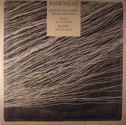 Radiohead : Give Up The Ghost (Brokenchord RMX) / TKOL (Altrice RMX) / Bloom (Blawan RMX) (12", 180)