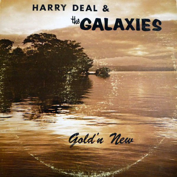 Harry Deal And The Galaxies : Gold 'N New (LP)