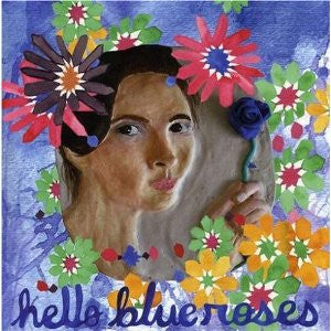 Hello Blue Roses : The Portrait Is Finished And I Have Failed To Capture Your Beauty (CD, Album)