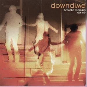 Downdime : Hate The Morning/Joanne (7", Single)