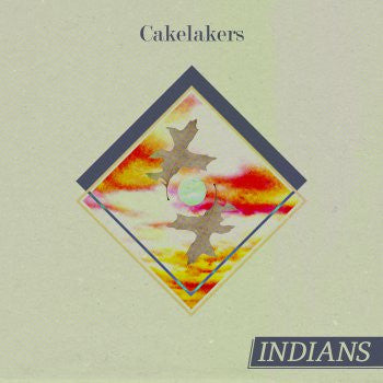 Indians (5) : Cakelakers (7")