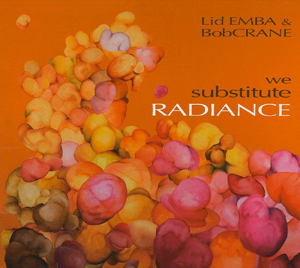 Lid EMBA & BobCRANE : We Substitute Radiance (CD)