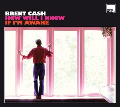 Brent Cash : How Will I Know If I'm Awake (CD)