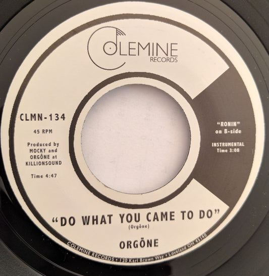 Orgone : Do What You Came To Do / Ronin (7")