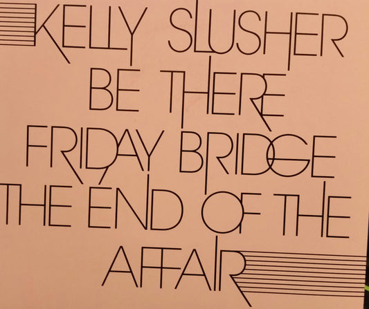 Kelly Slusher / Friday Bridge : Be There / The End Of The Affair (7", Single)