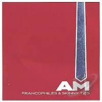 AM : Francophiles & Skinny Ties (CD, Album)