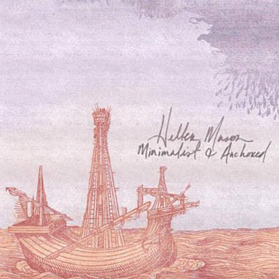 Heller Mason : Minimalist and Anchored (CD, Album)